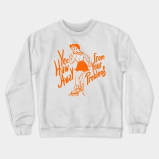 Roller Skate Girl | YeeHaw Away From Your Problems | Cowgirl | Funny Adulting Yee Haw Cowboy Boot Roller Skater Boots MEME Crewneck Sweatshirt